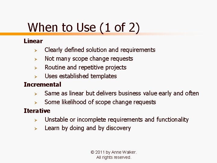 When to Use (1 of 2) Linear Clearly defined solution and requirements Ø Not