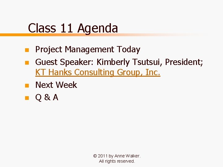 Class 11 Agenda n n Project Management Today Guest Speaker: Kimberly Tsutsui, President; KT