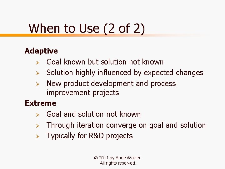 When to Use (2 of 2) Adaptive Ø Goal known but solution not known