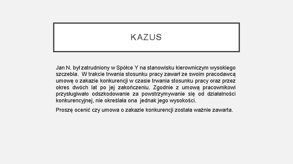 KAZUS Jan N. był zatrudniony w Spółce Y na stanowisku kierowniczym wysokiego szczebla. W