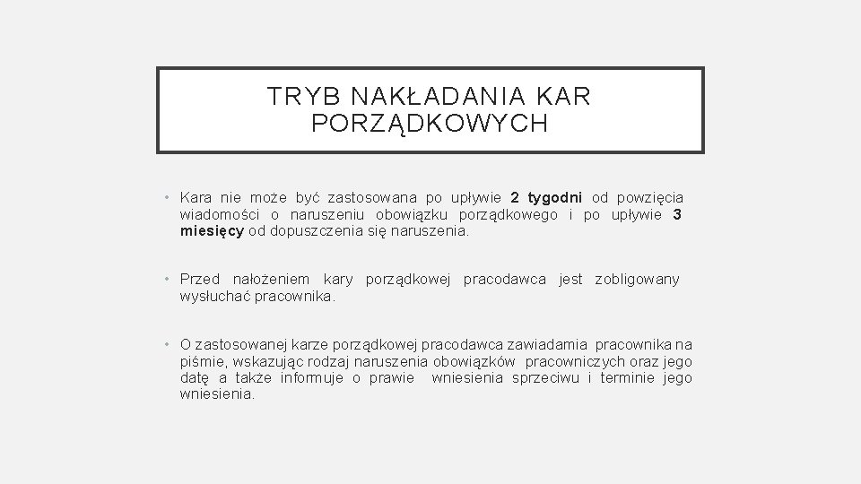 TRYB NAKŁADANIA KAR PORZĄDKOWYCH • Kara nie może być zastosowana po upływie 2 tygodni
