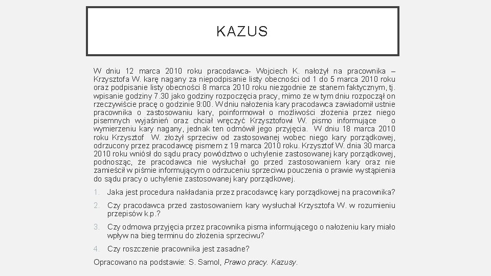 KAZUS W dniu 12 marca 2010 roku pracodawca- Wojciech K. nałożył na pracownika –