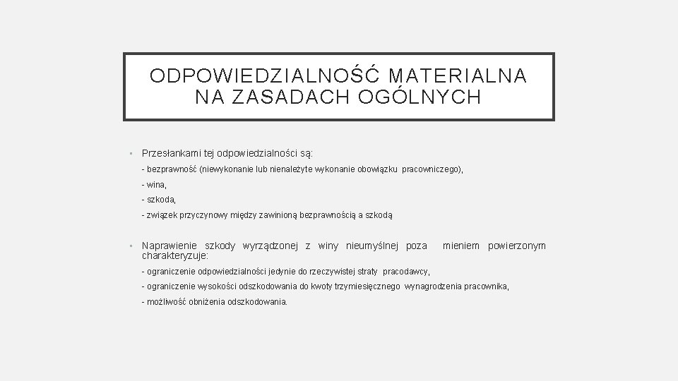 ODPOWIEDZIALNOŚĆ MATERIALNA NA ZASADACH OGÓLNYCH • Przesłankami tej odpowiedzialności są: - bezprawność (niewykonanie lub