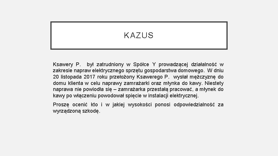 KAZUS Ksawery P. był zatrudniony w Spółce Y prowadzącej działalność w zakresie napraw elektrycznego