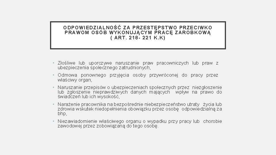 ODPOWIEDZIALNOŚĆ ZA PRZESTĘPSTWO PRZECIWKO PRAWOM OSÓB WYKONUJĄCYM PRACĘ ZAROBKOWĄ ( ART. 218 - 221