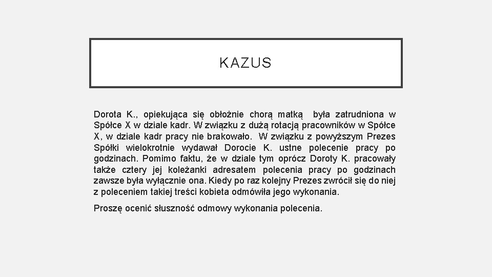 KAZUS Dorota K. , opiekująca się obłożnie chorą matką była zatrudniona w Spółce X