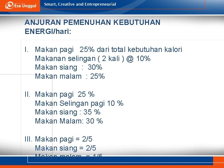 ANJURAN PEMENUHAN KEBUTUHAN ENERGI/hari: I. Makan pagi 25% dari total kebutuhan kalori Makanan selingan