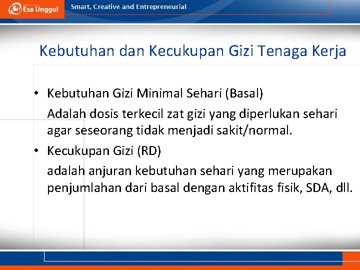 Kebutuhan dan Kecukupan Gizi Tenaga Kerja • Kebutuhan Gizi Minimal Sehari (Basal) Adalah dosis