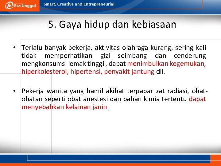 5. Gaya hidup dan kebiasaan • Terlalu banyak bekerja, aktivitas olahraga kurang, sering kali