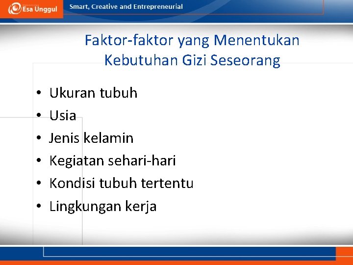 Faktor-faktor yang Menentukan Kebutuhan Gizi Seseorang • • • Ukuran tubuh Usia Jenis kelamin