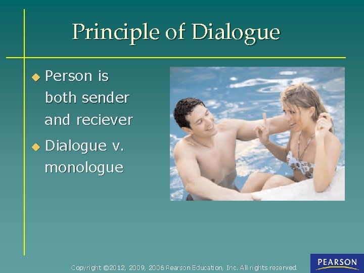 Principle of Dialogue u Person is both sender and reciever u Dialogue v. monologue
