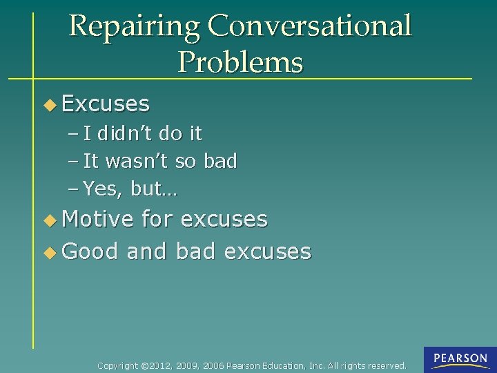 Repairing Conversational Problems u Excuses – I didn’t do it – It wasn’t so