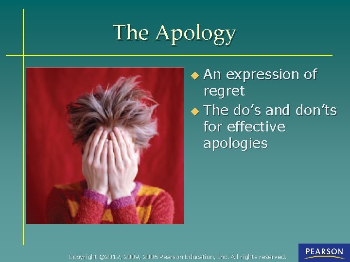 The Apology An expression of regret u The do’s and don’ts for effective apologies