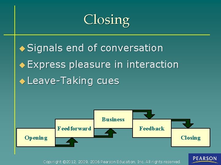 Closing u Signals u Express end of conversation pleasure in interaction u Leave-Taking cues