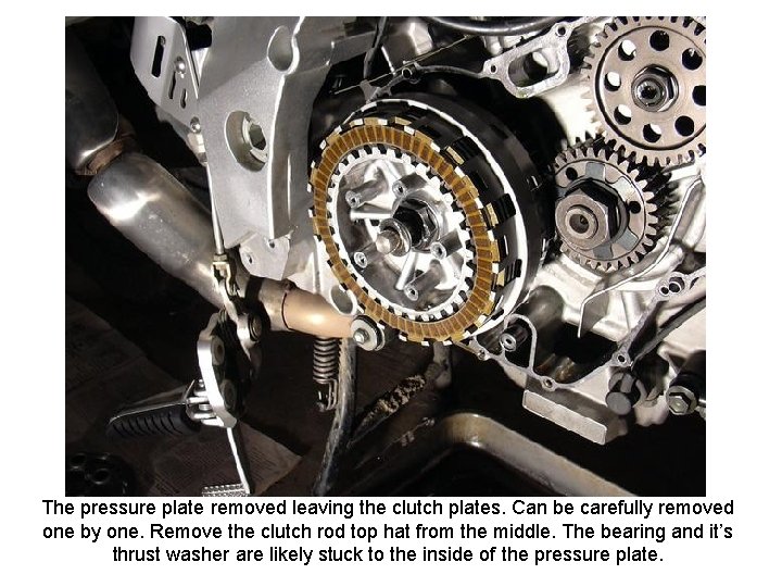 The pressure plate removed leaving the clutch plates. Can be carefully removed one by