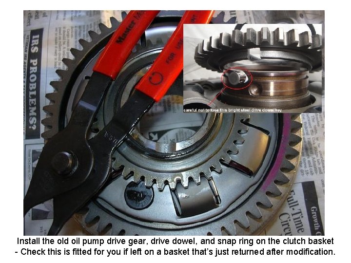 Install the old oil pump drive gear, drive dowel, and snap ring on the