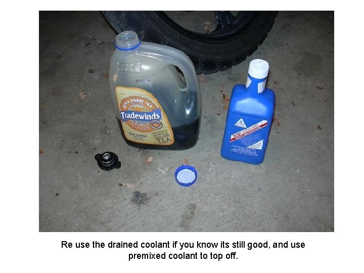 Re use the drained coolant if you know its still good, and use premixed