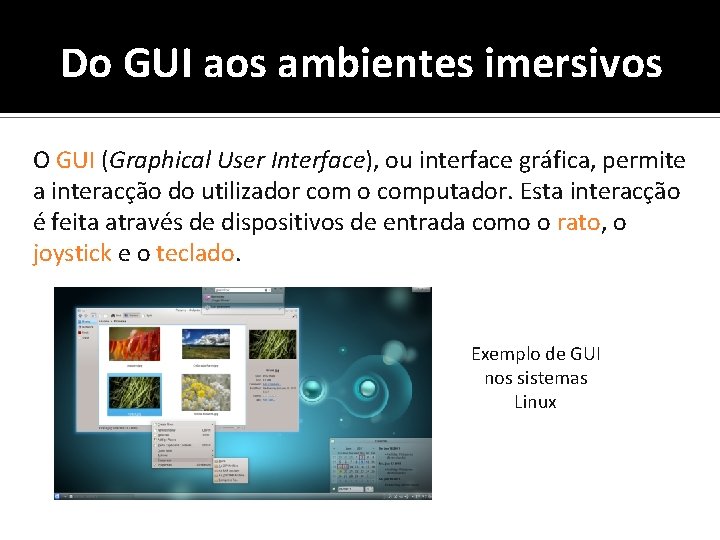 Do GUI aos ambientes imersivos O GUI (Graphical User Interface), ou interface gráfica, permite