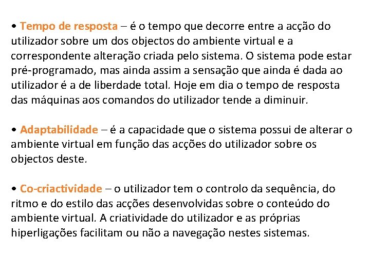  • Tempo de resposta – é o tempo que decorre entre a acção