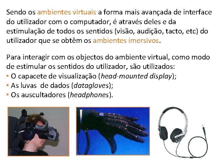 Sendo os ambientes virtuais a forma mais avançada de interface do utilizador com o