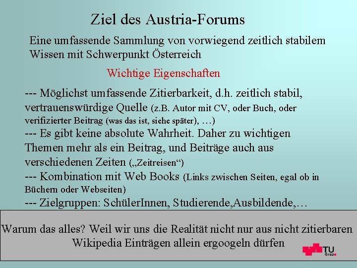 Ziel des Austria-Forums Eine umfassende Sammlung von vorwiegend zeitlich stabilem Wissen mit Schwerpunkt Österreich