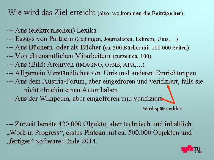 Wie wird das Ziel erreicht (also: wo kommen die Beiträge her): --- Aus (elektronischen)