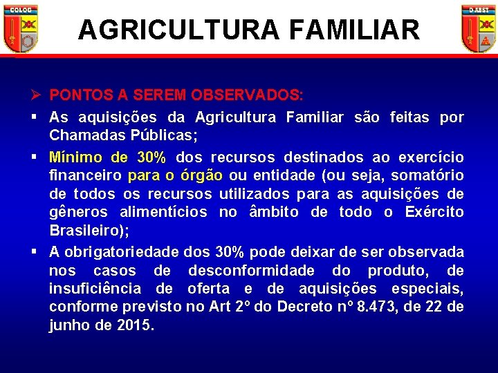 AGRICULTURA FAMILIAR Ø PONTOS A SEREM OBSERVADOS: § As aquisições da Agricultura Familiar são