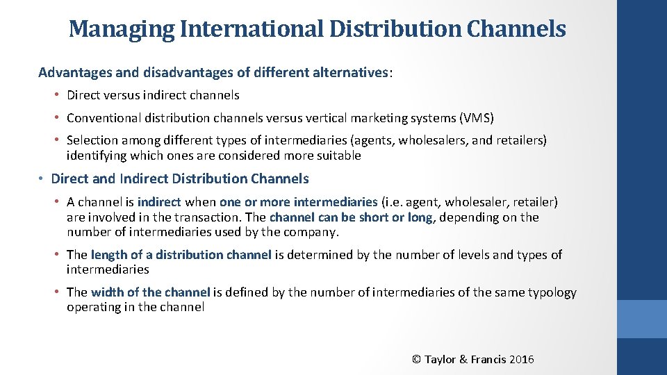 Managing International Distribution Channels Advantages and disadvantages of different alternatives: • Direct versus indirect