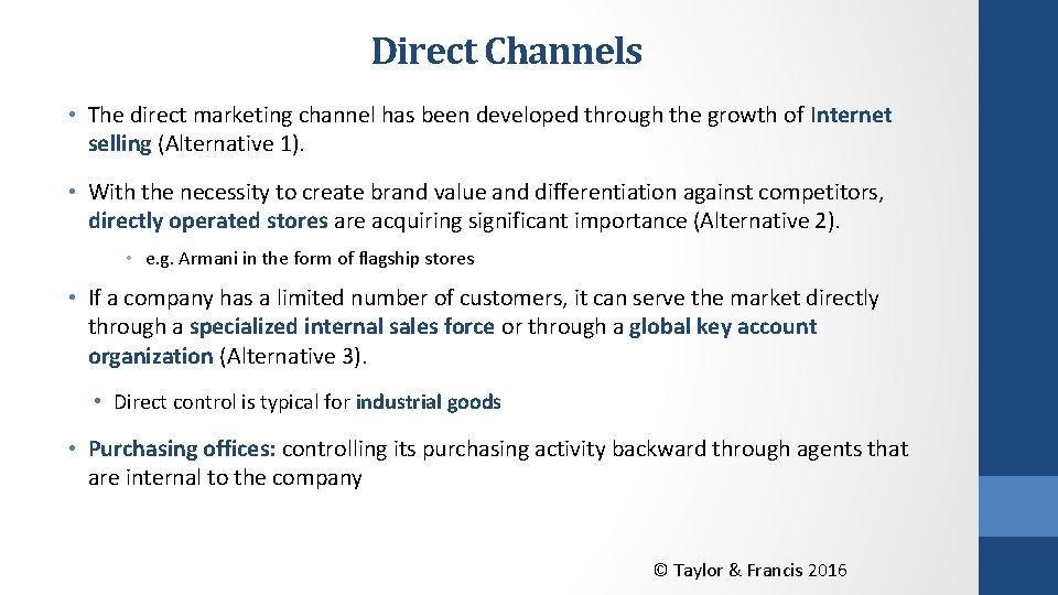 Direct Channels • The direct marketing channel has been developed through the growth of