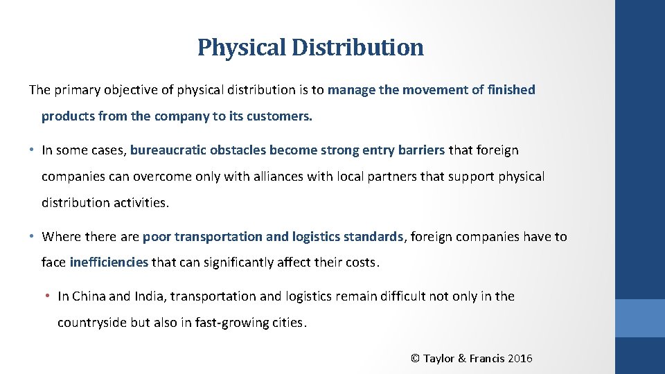 Physical Distribution The primary objective of physical distribution is to manage the movement of