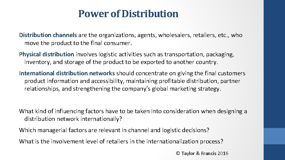 Power of Distribution channels are the organizations, agents, wholesalers, retailers, etc. , who move