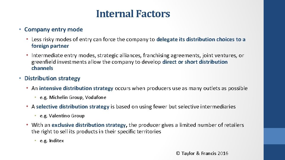 Internal Factors • Company entry mode • Less risky modes of entry can force