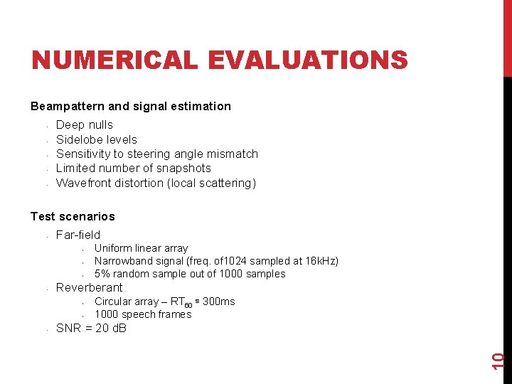NUMERICAL EVALUATIONS Beampattern and signal estimation • • • Deep nulls Sidelobe levels Sensitivity