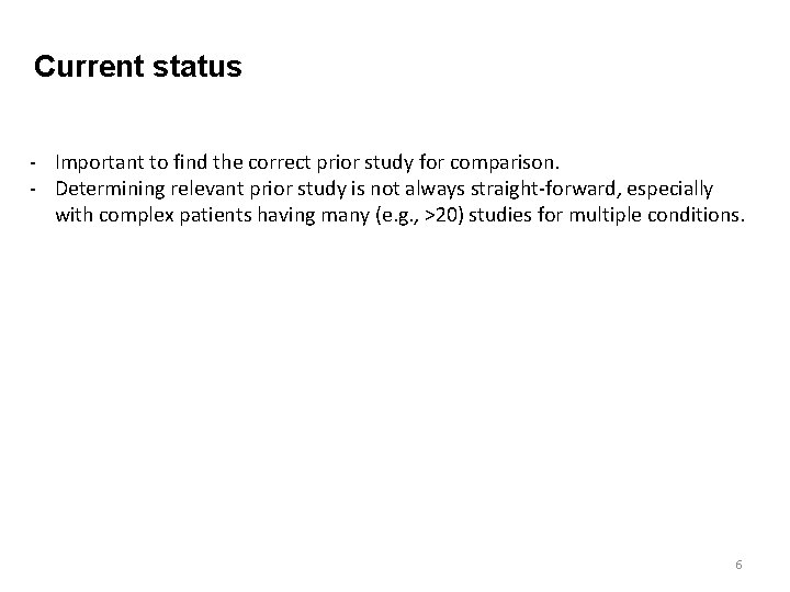 Current status - Important to find the correct prior study for comparison. - Determining