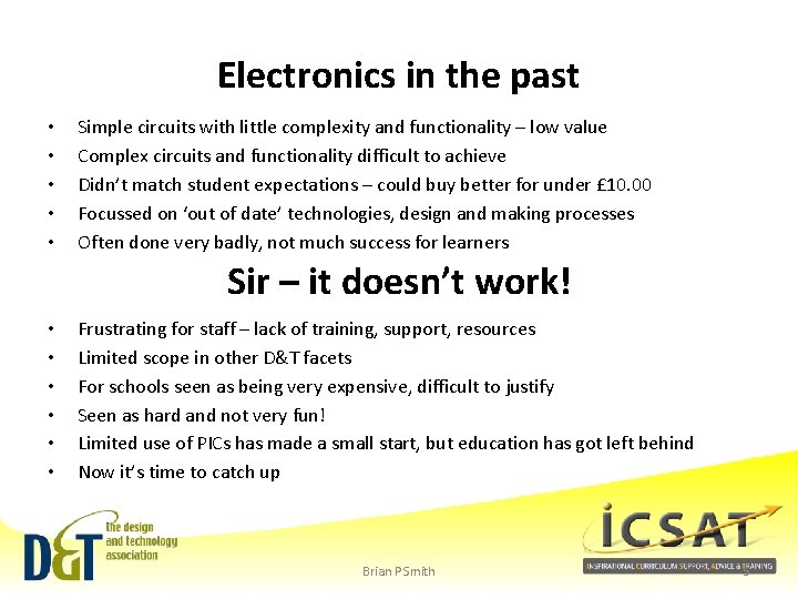 Electronics in the past • • • Simple circuits with little complexity and functionality