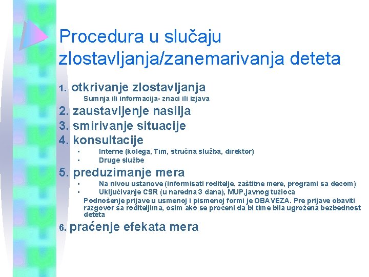 Procedura u slučaju zlostavljanja/zanemarivanja deteta 1. otkrivanje zlostavljanja Sumnja ili informacija- znaci ili izjava