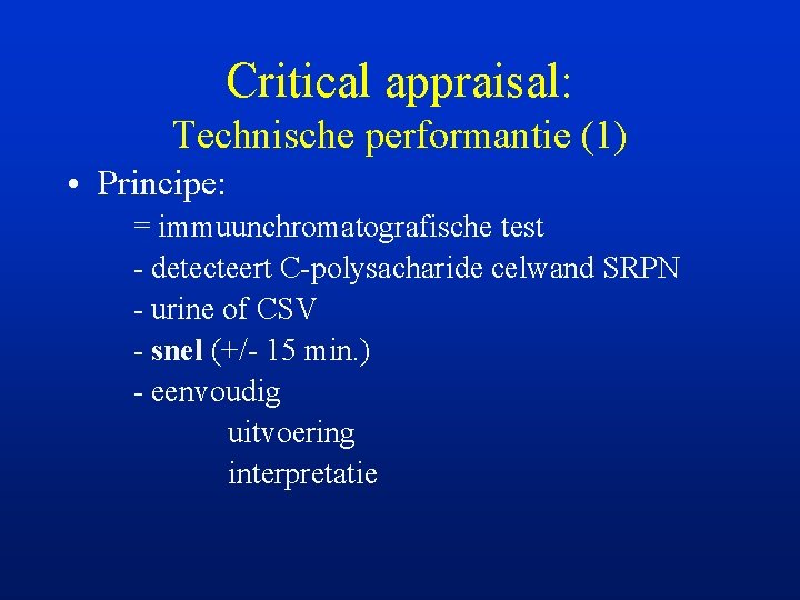 Critical appraisal: Technische performantie (1) • Principe: = immuunchromatografische test - detecteert C-polysacharide celwand