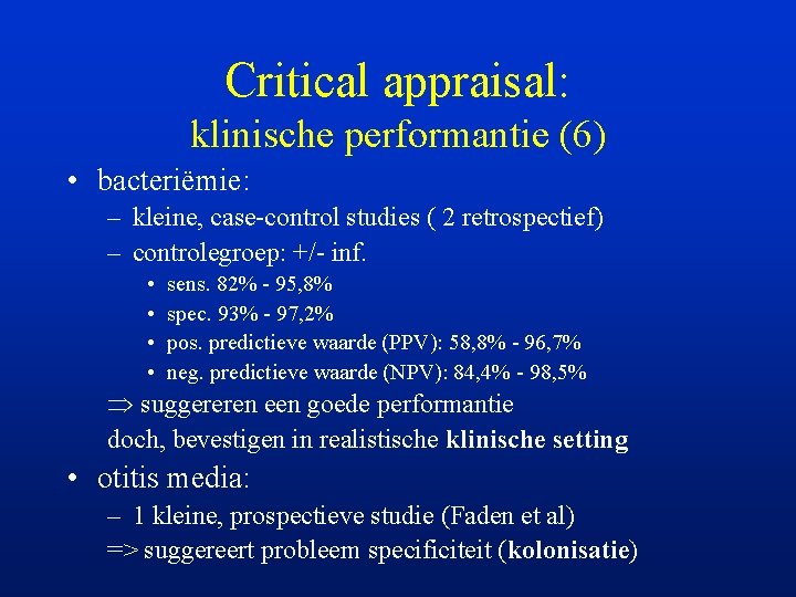 Critical appraisal: klinische performantie (6) • bacteriëmie: – kleine, case-control studies ( 2 retrospectief)