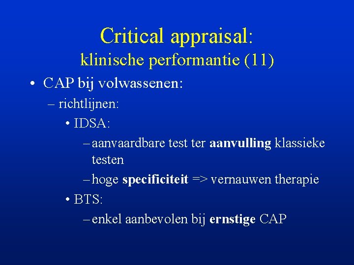 Critical appraisal: klinische performantie (11) • CAP bij volwassenen: – richtlijnen: • IDSA: –