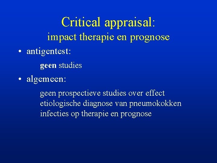 Critical appraisal: impact therapie en prognose • antigentest: geen studies • algemeen: geen prospectieve