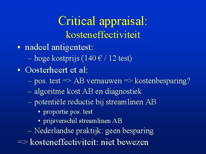 Critical appraisal: kosteneffectiviteit • nadeel antigentest: – hoge kostprijs (140 € / 12 test)