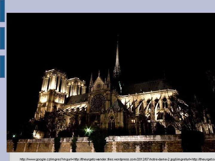 http: //www. google. cz/imgres? imgurl=http: //theurgetowander. files. wordpress. com/2012/07/notre-dame-2. jpg&imgrefurl=http: //theurgetow 