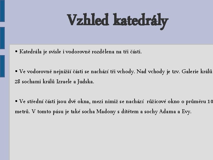 Vzhled katedrály • Katedrála je svisle i vodorovně rozdělena na tři části. • Ve