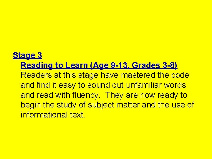 Stage 3 Reading to Learn (Age 9 -13, Grades 3 -8) Readers at this