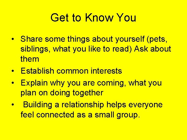 Get to Know You • Share some things about yourself (pets, siblings, what you