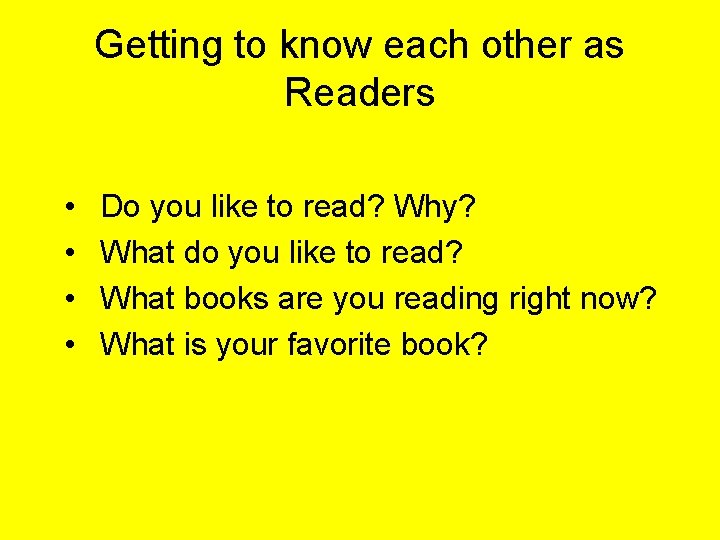 Getting to know each other as Readers • • Do you like to read?