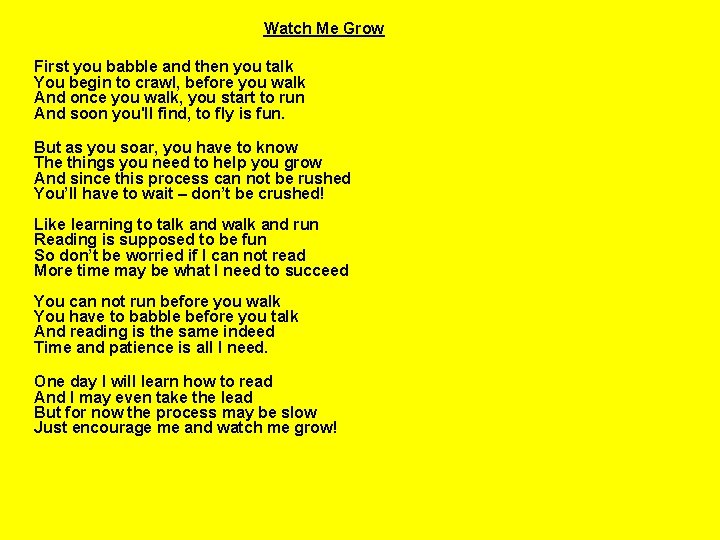 Watch Me Grow First you babble and then you talk You begin to crawl,