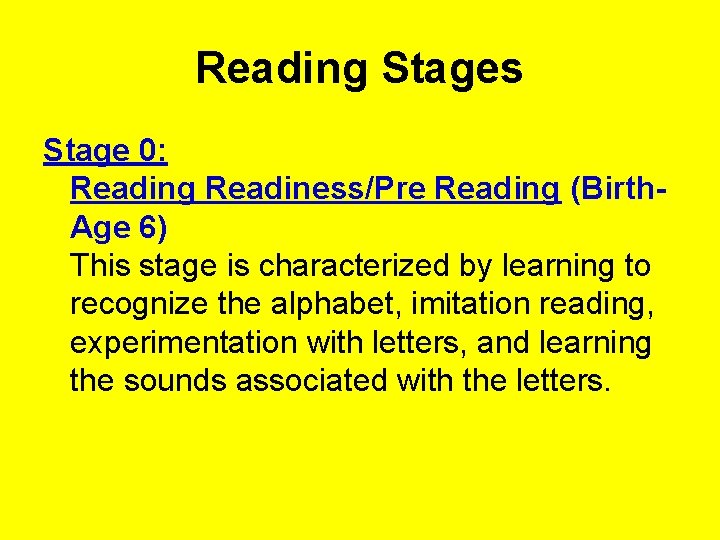 Reading Stages Stage 0: Reading Readiness/Pre Reading (Birth. Age 6) This stage is characterized