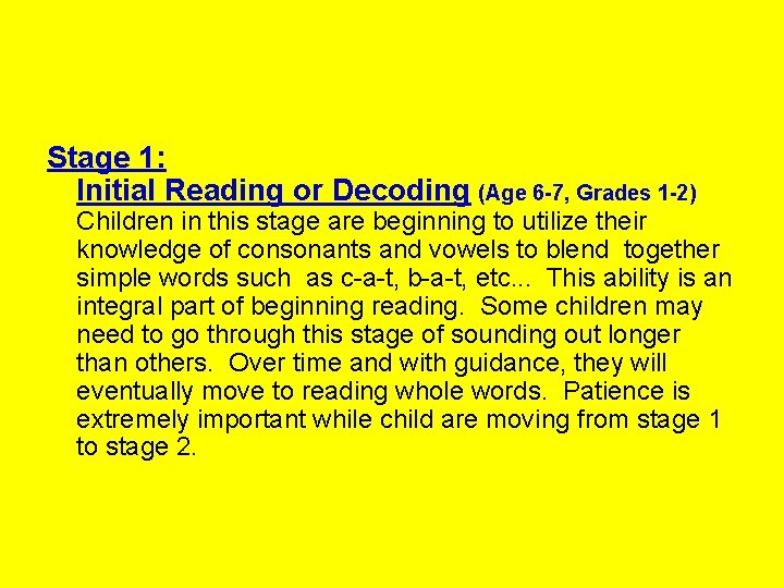 Stage 1: Initial Reading or Decoding (Age 6 -7, Grades 1 -2) Children in