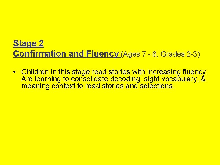 Stage 2 Confirmation and Fluency (Ages 7 - 8, Grades 2 -3) • Children